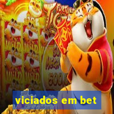 viciados em bet